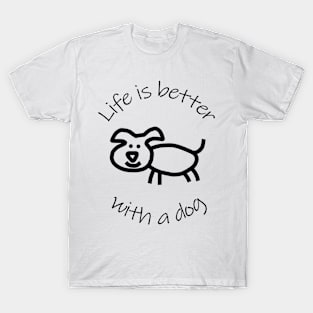 Life is Better with a Dog Animals Quote T-Shirt